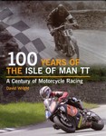 100 Years of the Isle of Man TT. A Century of Motorcycle Racing